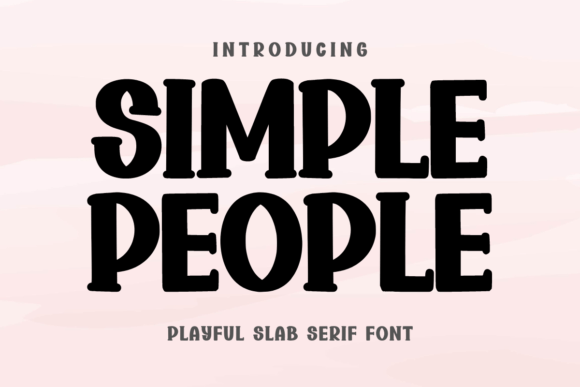 Simple People: A Bold Slab Serif for Eye-Catching Designs